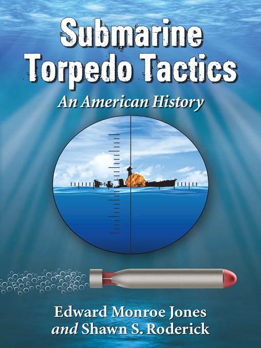 Title details for Submarine Torpedo Tactics by Edward Monroe Jones - Available